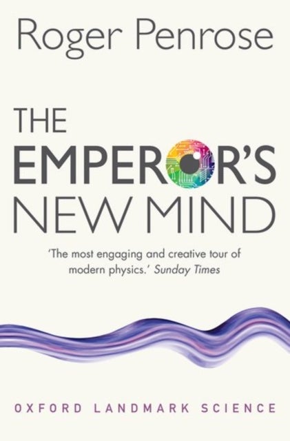 The Emperor's New Mind - Concerning Computers, Minds, and the Laws of Physics