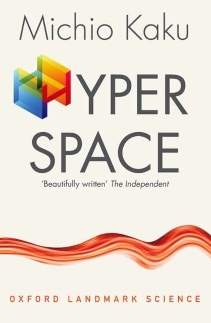 Hyperspace - A Scientific Odyssey through Parallel Universes, Time Warps, and the Tenth Dimension