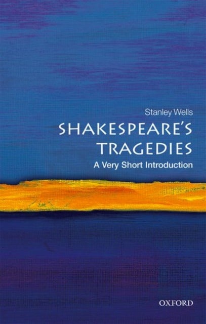 Shakespeare's Tragedies: A Very Short Introduction - A Very Short Introduction