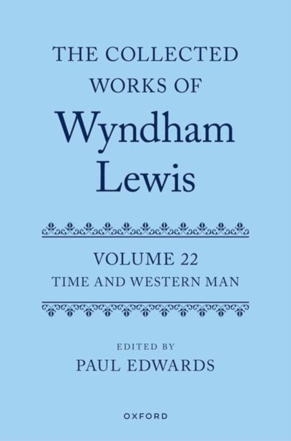The Collected Works of Wyndham Lewis: Time and Western Man - Volume 22