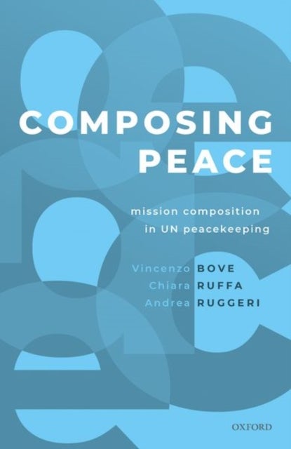 Composing Peace - Mission Composition in UN Peacekeeping