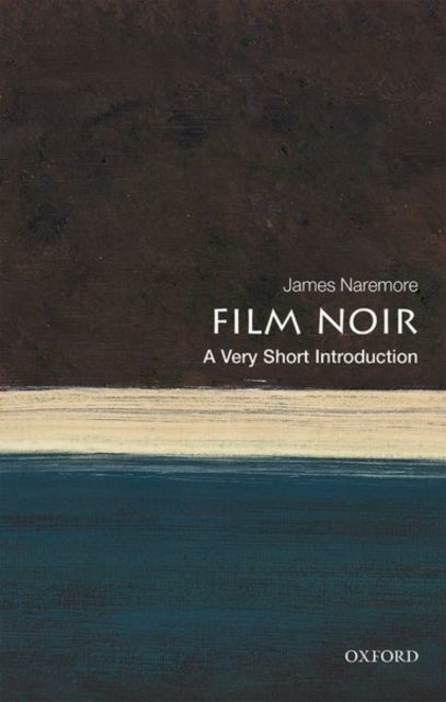Film Noir: A Very Short Introduction - A Very Short Introduction
