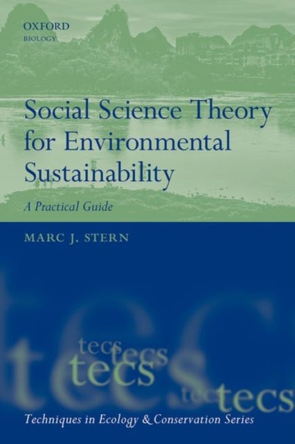 Social Science Theory for Environmental Sustainability - A Practical Guide