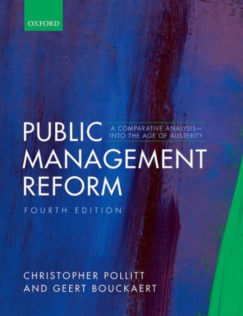 Public Management Reform - A Comparative Analysis - Into The Age of Austerity