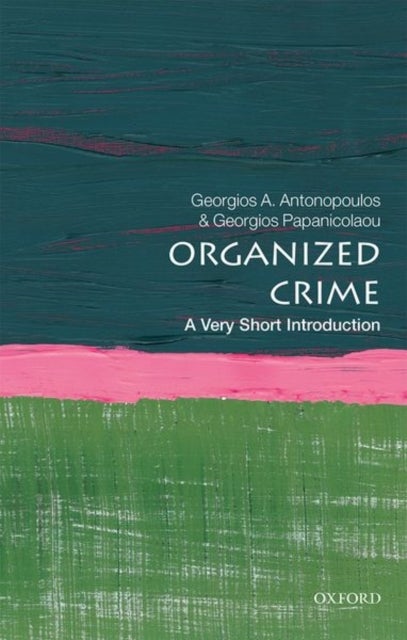 Organized Crime: A Very Short Introduction - A Very Short Introduction