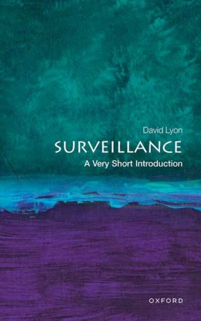 Surveillance: A Very Short Introduction - A Very Short Introduction