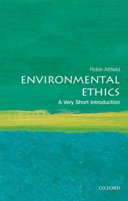 Environmental Ethics: A Very Short Introduction - A Very Short Introduction