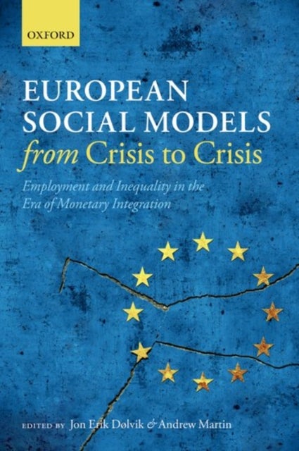 European Social Models From Crisis to Crisis: - Employment and Inequality in the Era of Monetary Integration
