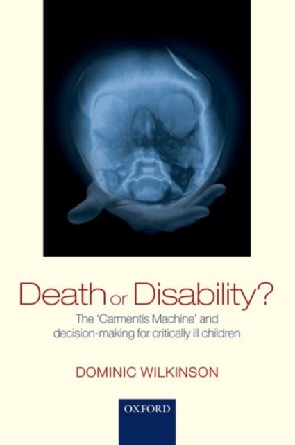 Death or Disability? - The 'Carmentis Machine' and decision-making for critically ill children