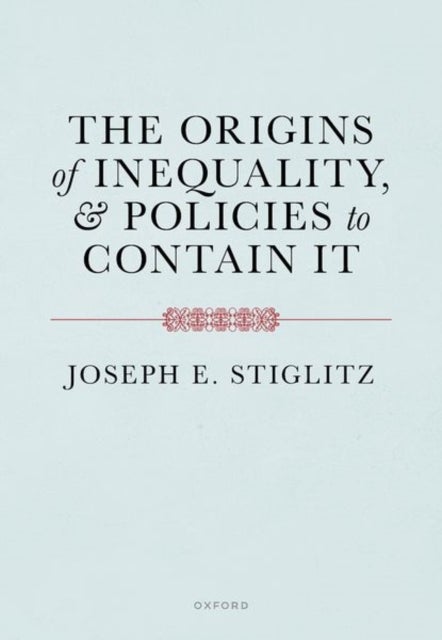 The Origins of Inequality and Policies to Contain It