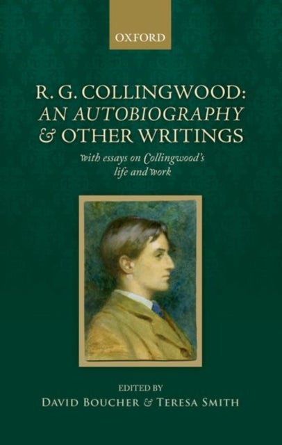 R. G. Collingwood: An Autobiography and other writings - with essays on Collingwood's life and work