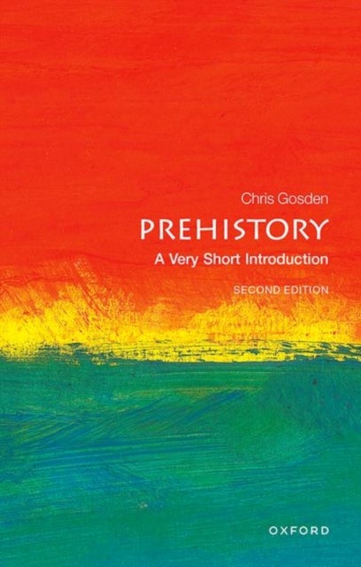 Prehistory: A Very Short Introduction - A Very Short Introduction