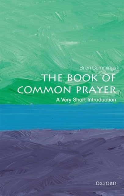 The Book of Common Prayer: A Very Short Introduction - A Very Short Introduction