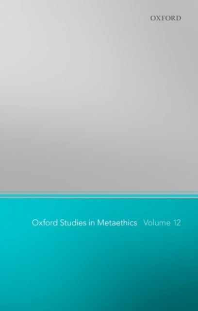 Oxford Studies in Metaethics 12