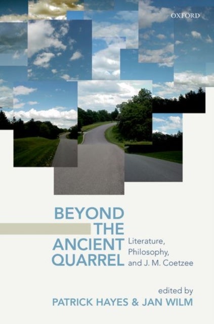 Beyond the Ancient Quarrel - Literature, Philosophy, and J.M. Coetzee