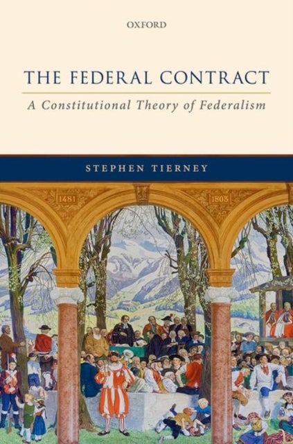 The Federal Contract - A Constitutional Theory of Federalism