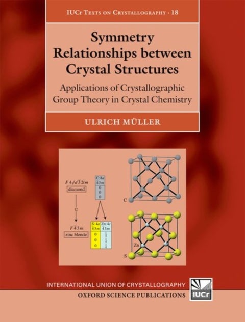 Symmetry Relationships between Crystal Structures - Applications of Crystallographic Group Theory in Crystal Chemistry