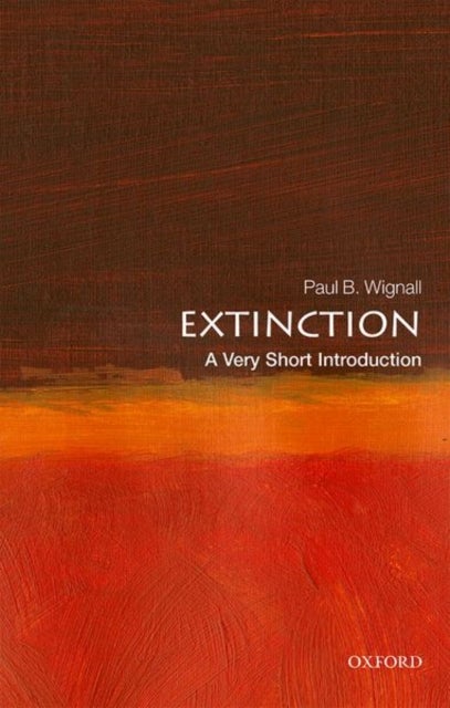 Extinction: A Very Short Introduction - A Very Short Introduction