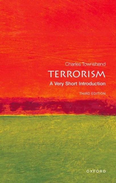 Terrorism: A Very Short Introduction - A Very Short Introduction