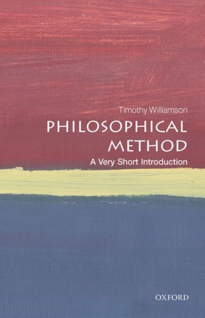 Philosophical Method: A Very Short Introduction - A Very Short Introduction