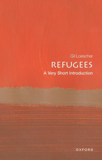 Refugees: A Very Short Introduction - A Very Short Introduction