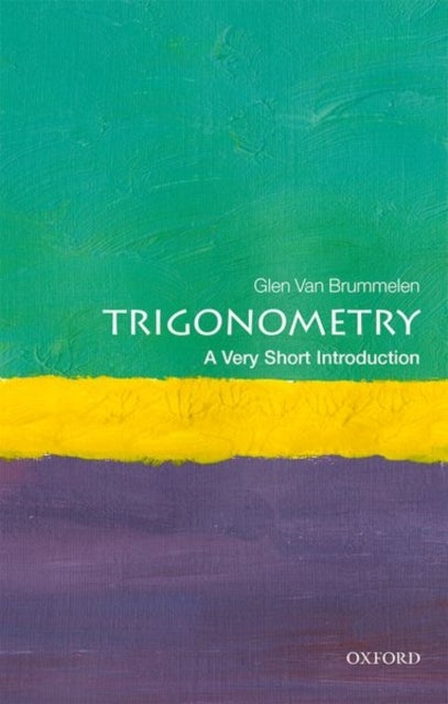 Trigonometry: A Very Short Introduction - A Very Short Introduction