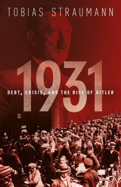 1931 - Debt, Crisis, and the Rise of Hitler