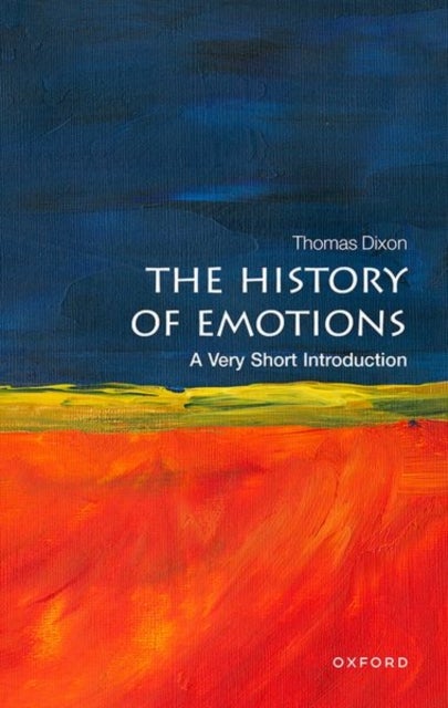 The History of Emotions: A Very Short Introduction - A Very Short Introduction