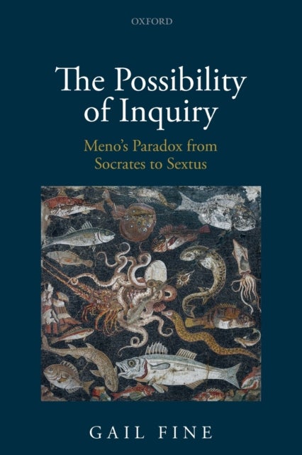 The Possibility of Inquiry - Meno's Paradox from Socrates to Sextus
