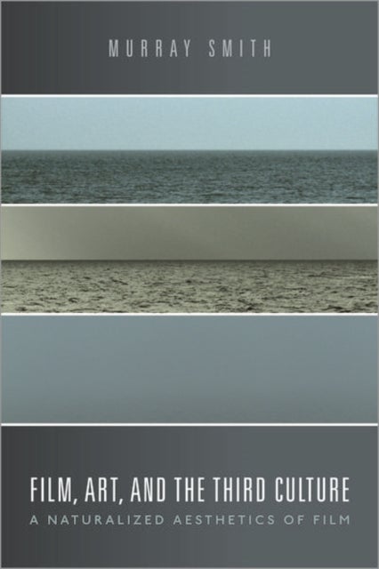 Film, Art, and the Third Culture - A Naturalized Aesthetics of Film