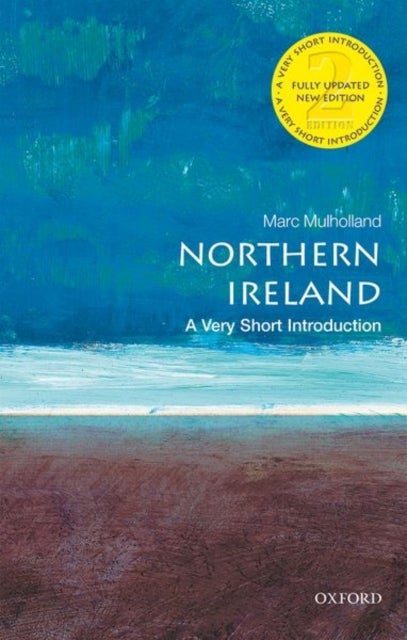 Northern Ireland: A Very Short Introduction - A Very Short Introduction