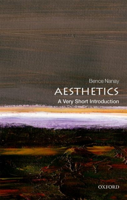 Aesthetics: A Very Short Introduction - A Very Short Introduction