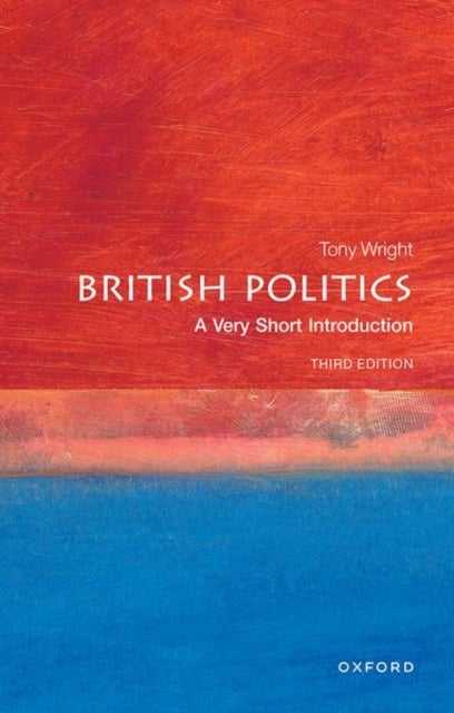 British Politics: A Very Short Introduction - A Very Short Introduction