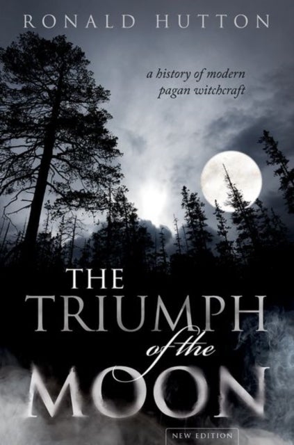 The Triumph of the Moon - A History of Modern Pagan Witchcraft