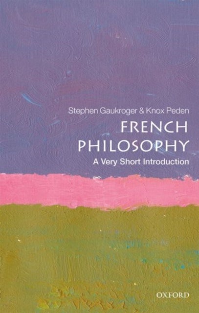French Philosophy: A Very Short Introduction - A Very Short Introduction
