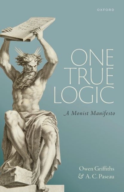 One True Logic - A Monist Manifesto