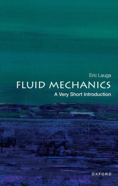 Fluid Mechanics: A Very Short Introduction - A Very Short Introduction