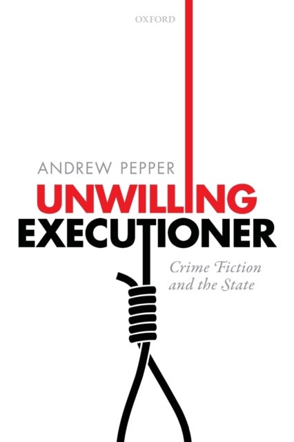 Unwilling Executioner - Crime Fiction and the State