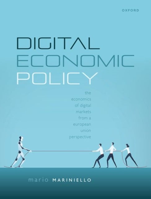 Digital Economic Policy - The Economics of Digital Markets from a European Union Perspective