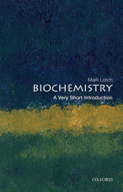 Biochemistry: A Very Short Introduction - A Very Short Introduction