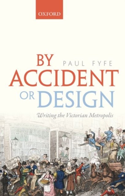 By Accident or Design - Writing the Victorian Metropolis