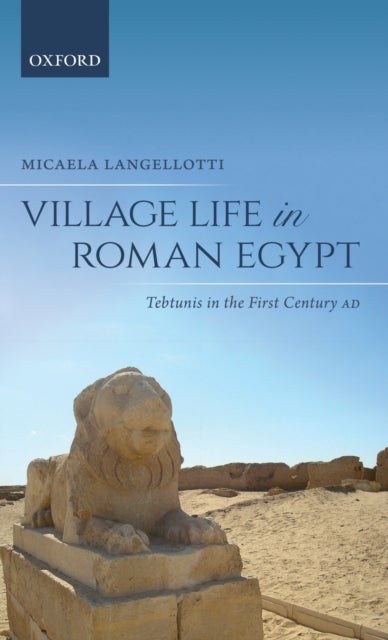 Village Life in Roman Egypt - Tebtunis in the First Century AD