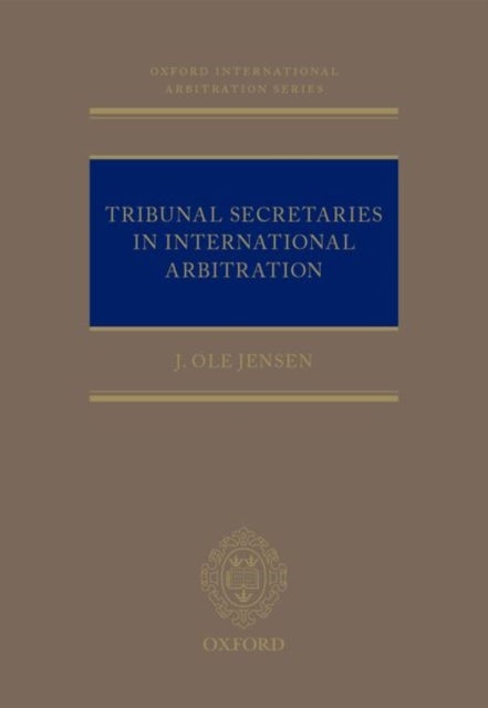 Tribunal Secretaries in International Arbitration