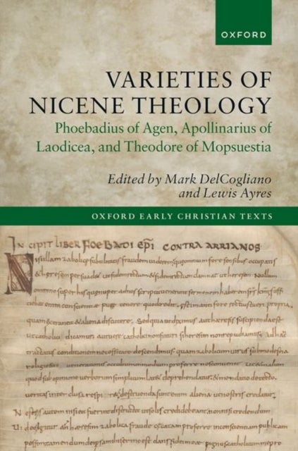 Varieties of Nicene Theology - Phoebadius of Agen, Apollinarius of Laodicea, and Theodore of Mopsuestia