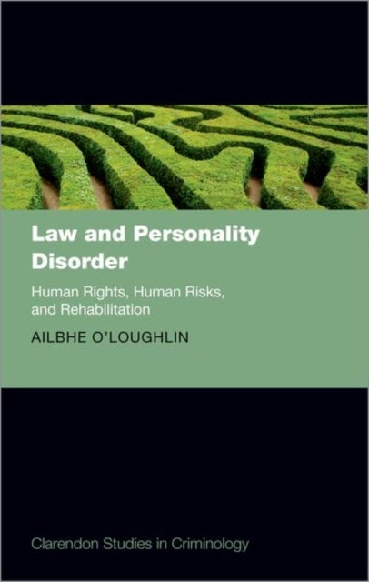 Law and Personality Disorder - Human Rights, Human Risks, and Rehabilitation