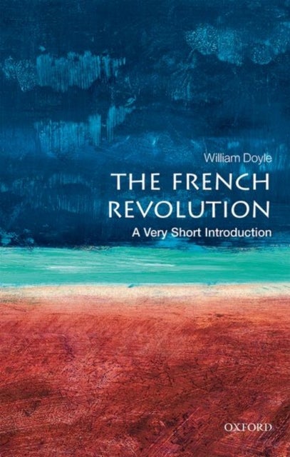 The French Revolution: A Very Short Introduction - A Very Short Introduction