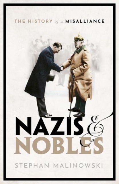 Nazis and Nobles - The History of a Misalliance