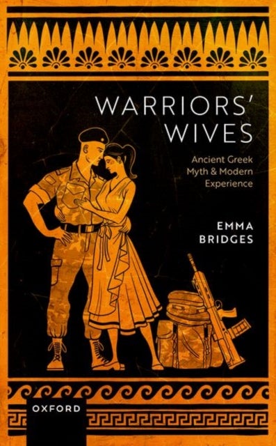 Warriors' Wives - Ancient Greek Myth and Modern Experience