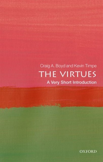 The Virtues: A Very Short Introduction - A Very Short Introduction