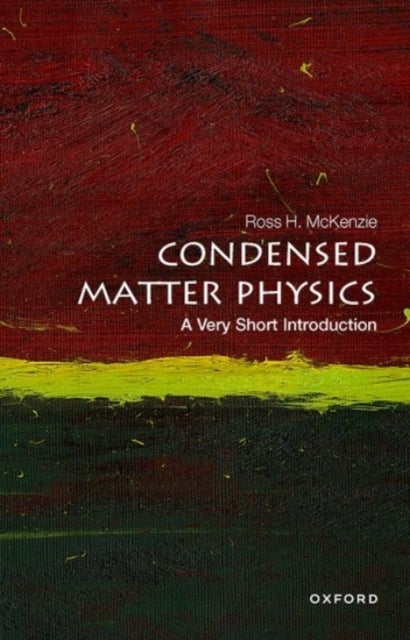Condensed Matter Physics: A Very Short Introduction - A Very Short Introduction